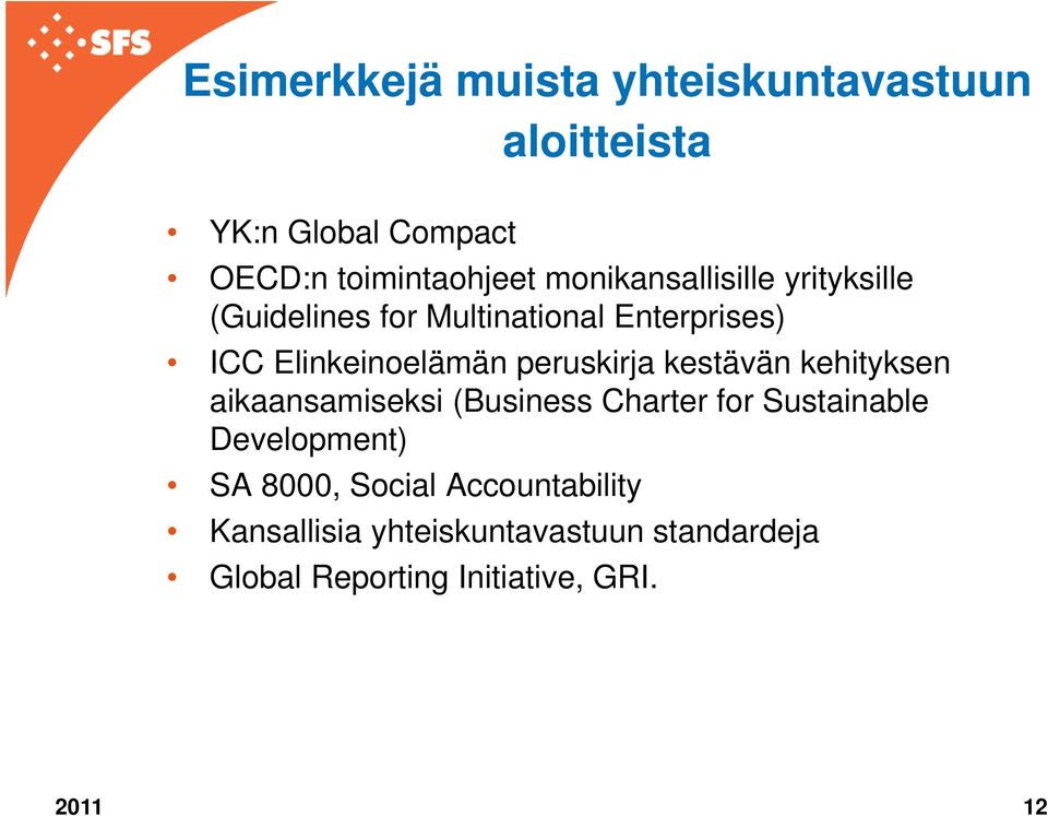 peruskirja kestävän kehityksen aikaansamiseksi (Business Charter for Sustainable Development) SA