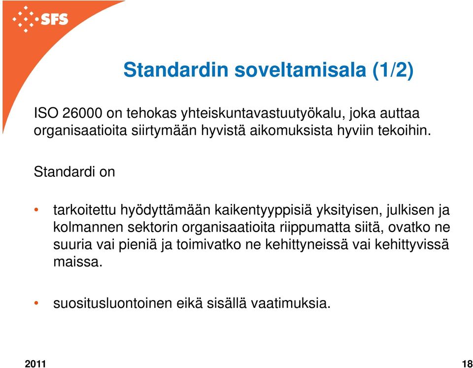 Standardi on tarkoitettu hyödyttämään kaikentyyppisiä yksityisen, julkisen ja kolmannen sektorin