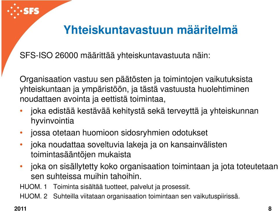 otetaan huomioon sidosryhmien odotukset joka noudattaa soveltuvia lakeja ja on kansainvälisten toimintasääntöjen mukaista joka on sisällytetty koko organisaation toimintaan