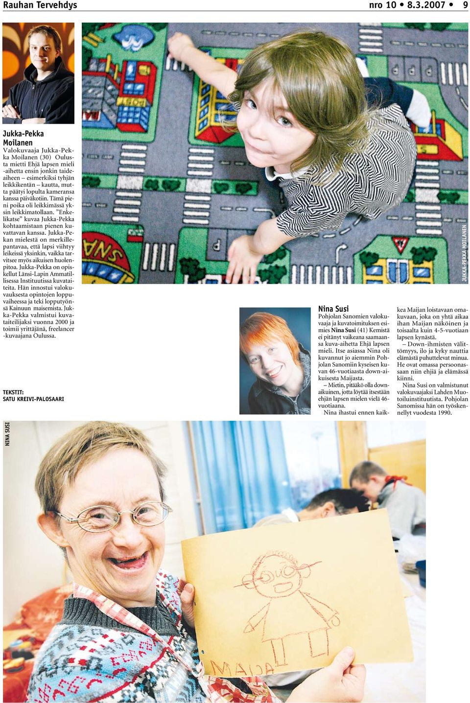 kameransa kanssa päiväkotiin. Tämä pieni poika oli leikkimässä yksin leikkimatollaan. Enkelikatse kuvaa Jukka-Pekka kohtaamistaan pienen kuvattavan kanssa.