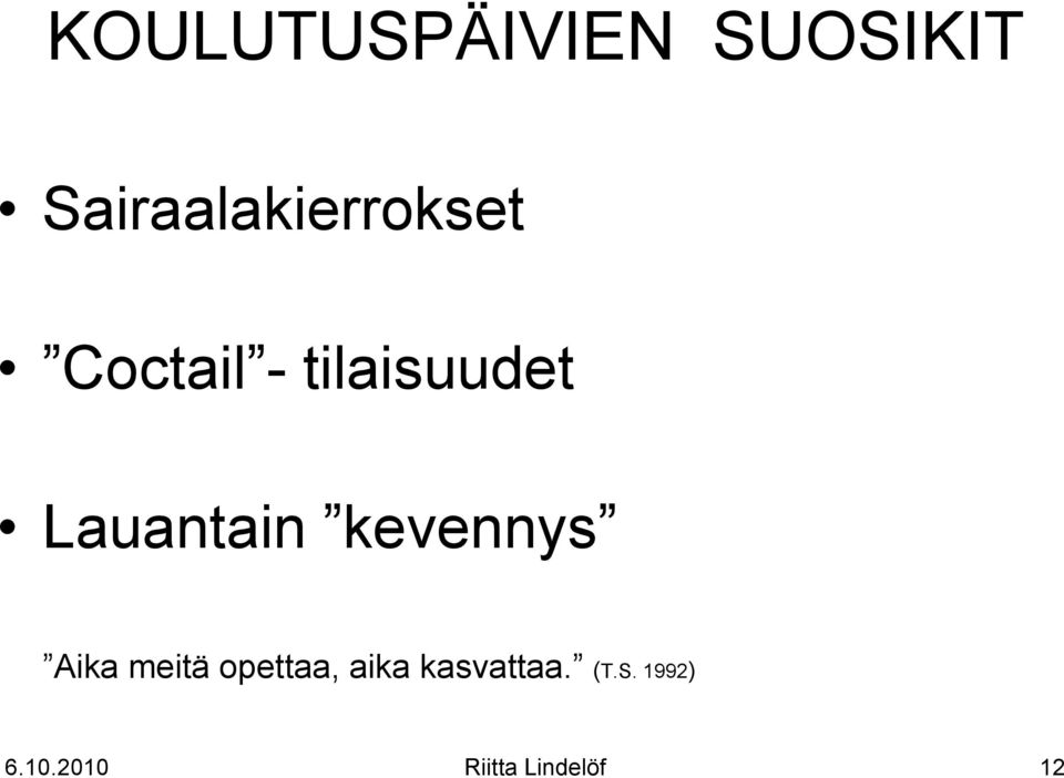 Lauantain kevennys Aika meitä opettaa,