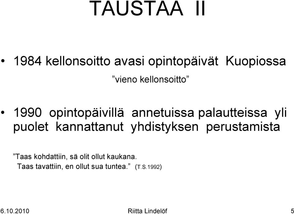 kannattanut yhdistyksen perustamista Taas kohdattiin, sä olit ollut