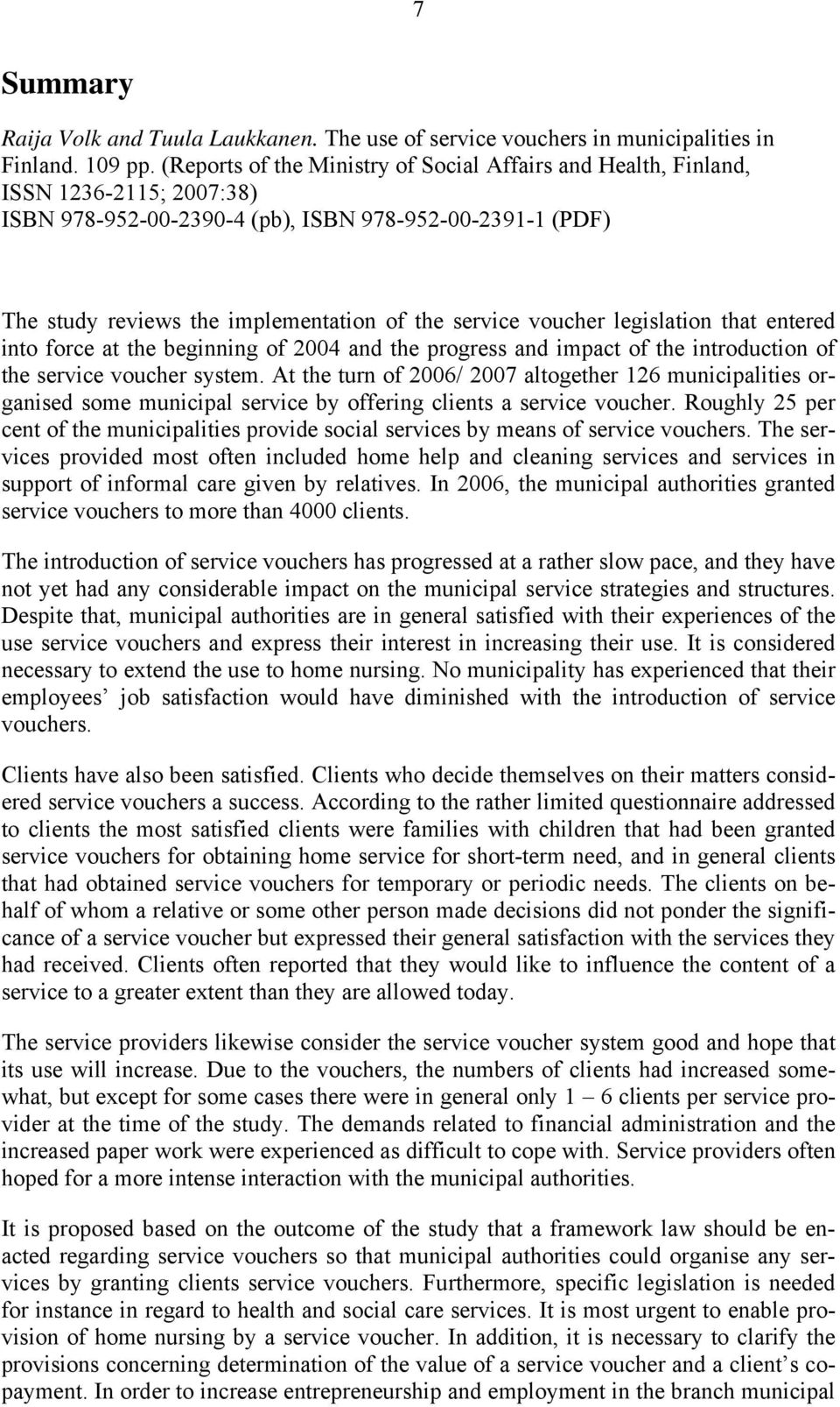 voucher legislation that entered into force at the beginning of 2004 and the progress and impact of the introduction of the service voucher system.