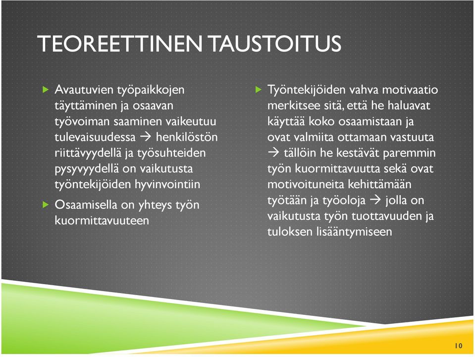 Työntekijöiden vahva motivaatio merkitsee sitä, että he haluavat käyttää koko osaamistaan ja ovat valmiita ottamaan vastuuta tällöin he