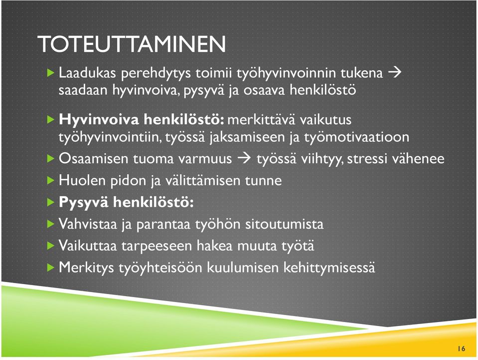 tuoma varmuus työssä viihtyy, stressi vähenee Huolen pidon ja välittämisen tunne Pysyvä henkilöstö: Vahvistaa ja