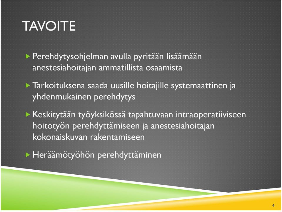 perehdytys Keskitytään työyksikössä tapahtuvaan intraoperatiiviseen hoitotyön