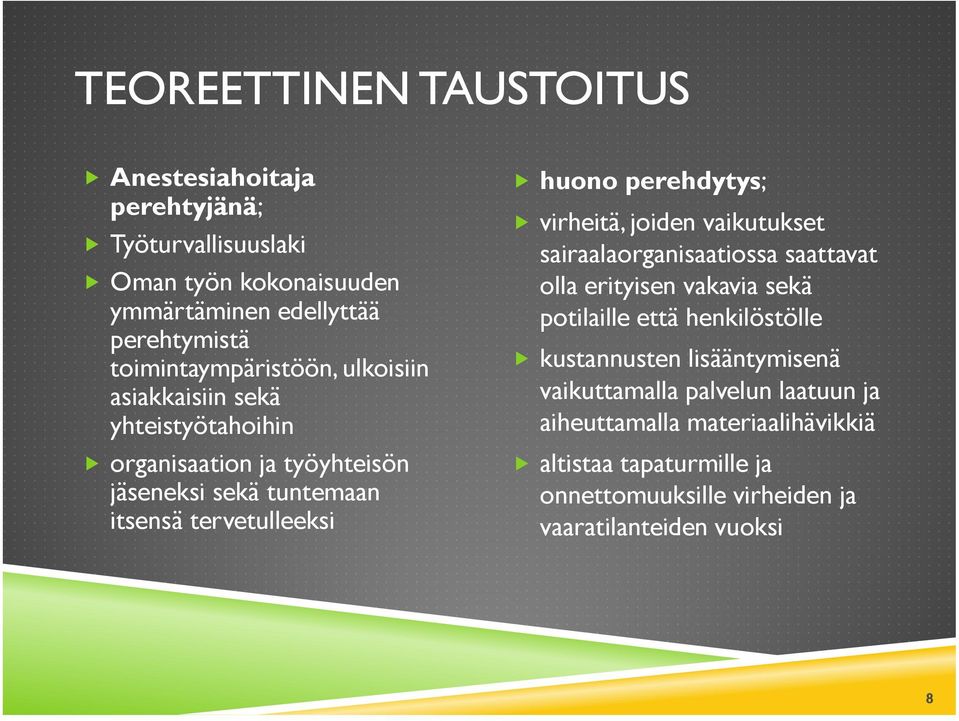 huono perehdytys; virheitä, joiden vaikutukset sairaalaorganisaatiossa saattavat olla erityisen vakavia sekä potilaille että henkilöstölle