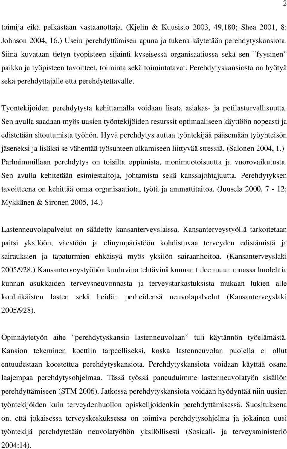 Perehdytyskansiosta on hyötyä sekä perehdyttäjälle että perehdytettävälle. Työntekijöiden perehdytystä kehittämällä voidaan lisätä asiakas- ja potilasturvallisuutta.