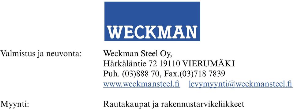 (03)888 70, Fax.(03)718 7839 www.weckmansteel.