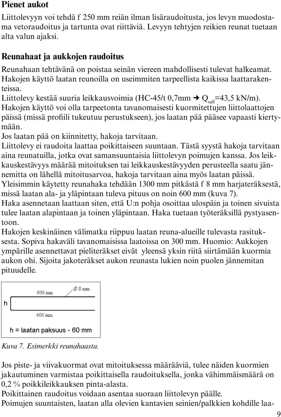 Liittolevy kestää suuria leikkausvoimia (HC-45/t 0,7mm Q sall =43,5 kn/m).