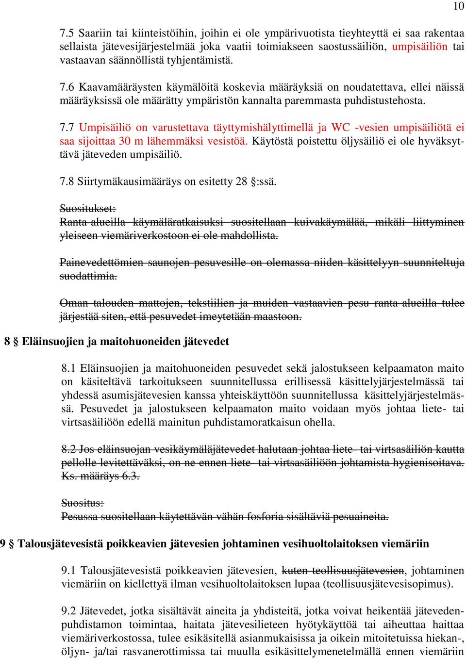 Käytöstä poistettu öljysäiliö ei ole hyväksyttävä jäteveden umpisäiliö. 7.8 Siirtymäkausimääräys on esitetty 28 :ssä.