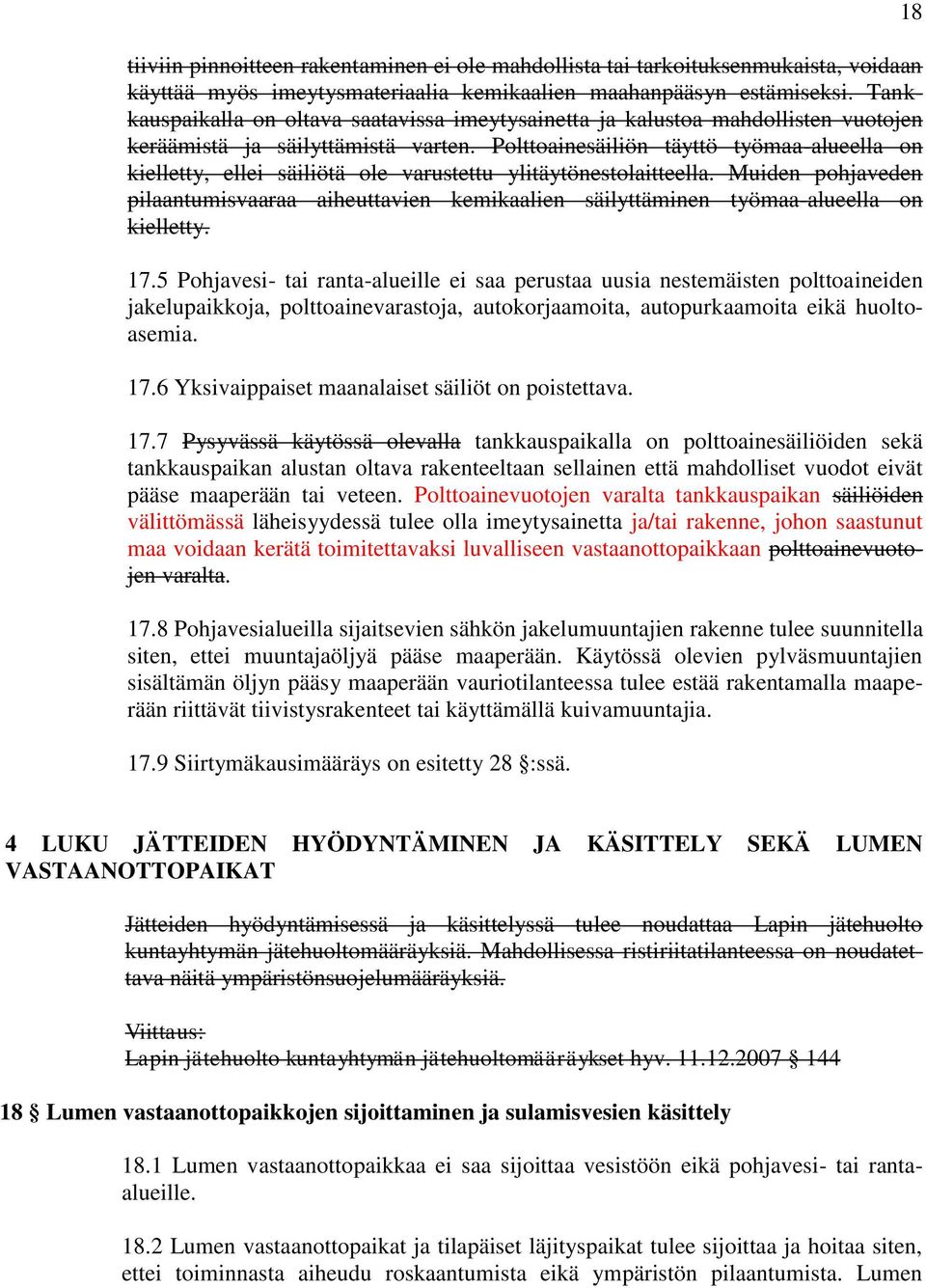 Polttoainesäiliön täyttö työmaa-alueella on kielletty, ellei säiliötä ole varustettu ylitäytönestolaitteella.