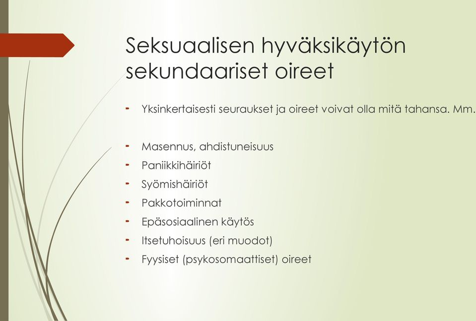 Masennus, ahdistuneisuus Paniikkihäiriöt Syömishäiriöt