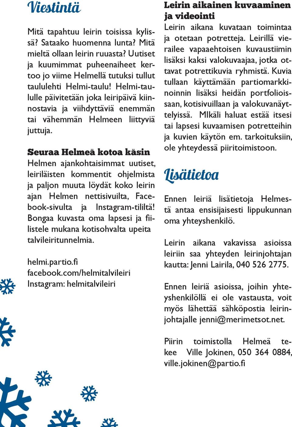 Helmi-taululle päivitetään joka leiripäivä kiinnostavia ja viihdyttäviä enemmän tai vähemmän Helmeen liittyviä juttuja.