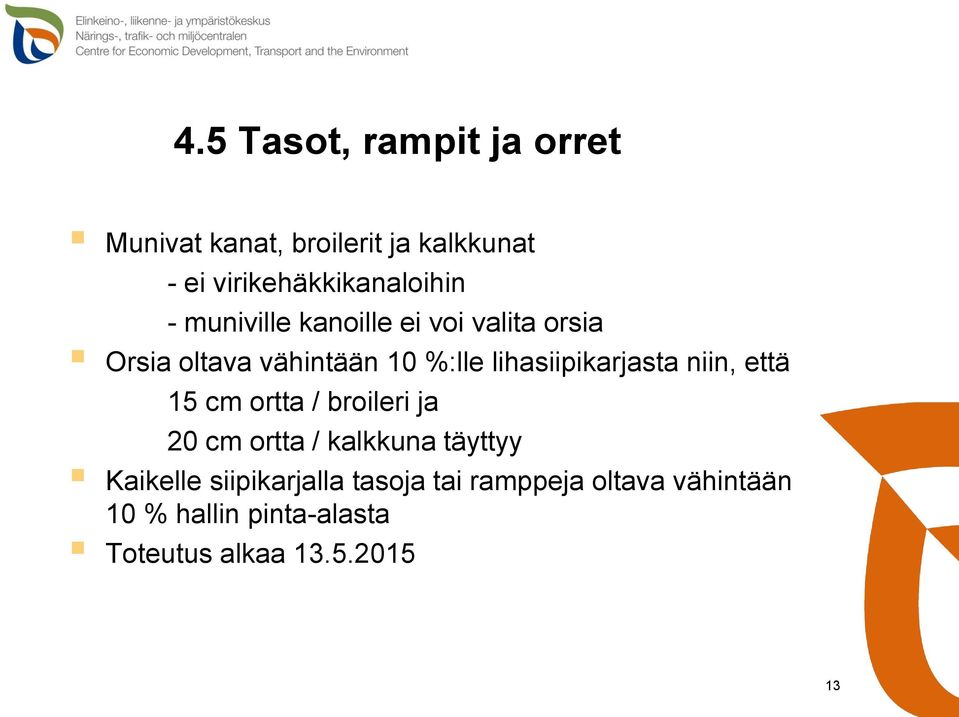 %:lle lihasiipikarjasta niin, että 15 cm ortta / broileri ja 20 cm ortta / kalkkuna