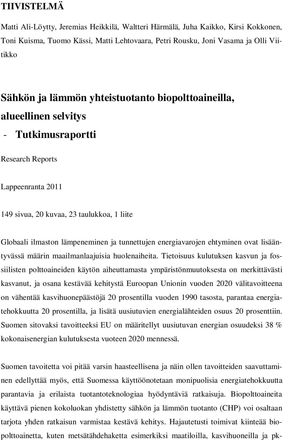 energiavarojen ehtyminen ovat lisääntyvässä määrin maailmanlaajuisia huolenaiheita.