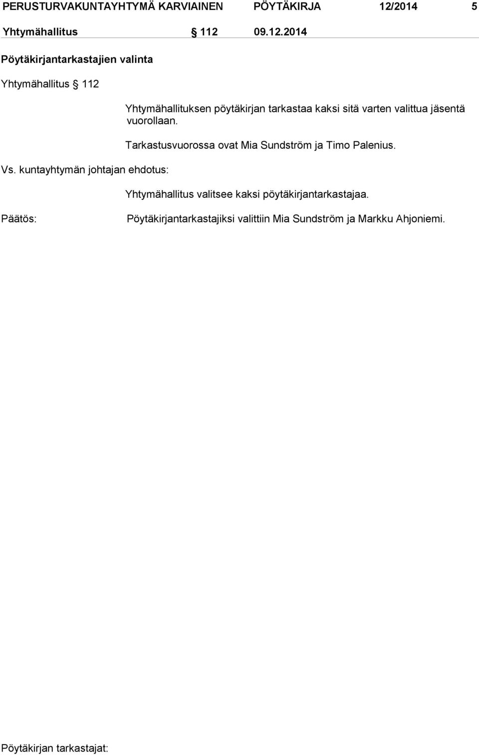 vuorollaan. Tarkastusvuorossa ovat Mia Sundström ja Timo Palenius.
