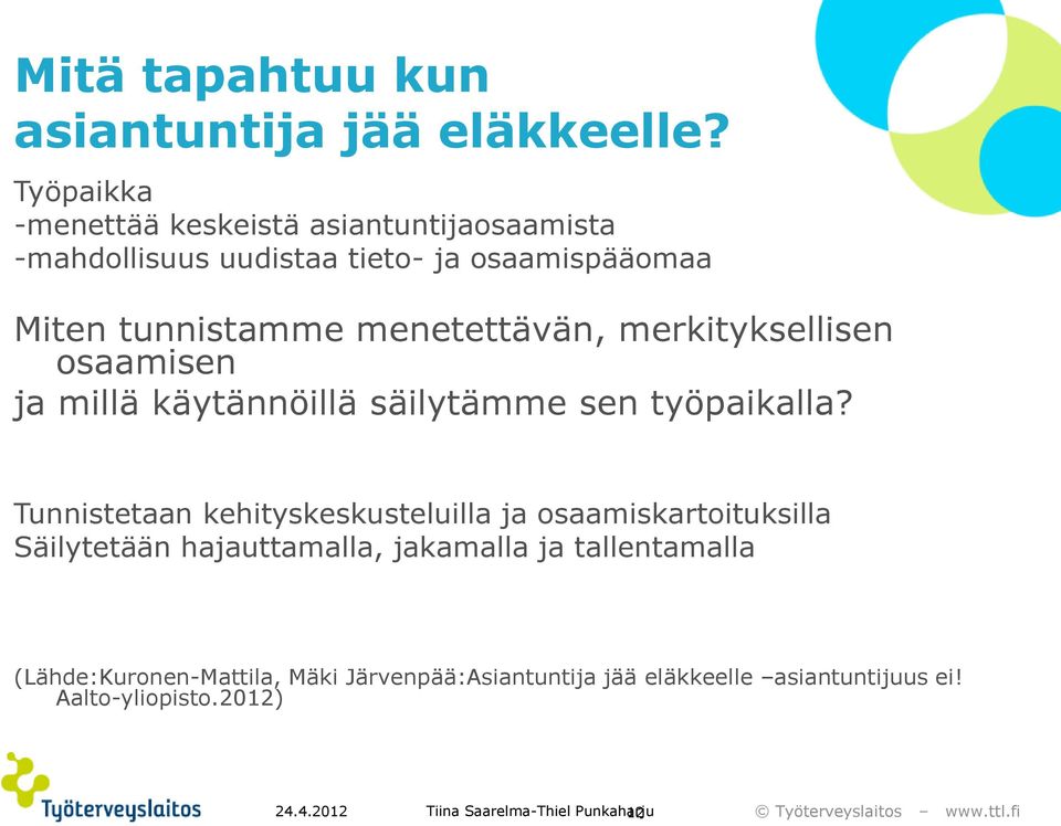 menetettävän, merkityksellisen osaamisen ja millä käytännöillä säilytämme sen työpaikalla?