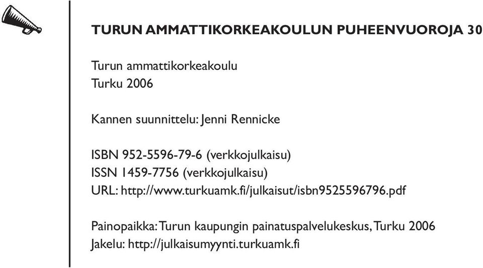 (verkkojulkaisu) URL: http://www.turkuamk.fi/julkaisut/isbn9525596796.