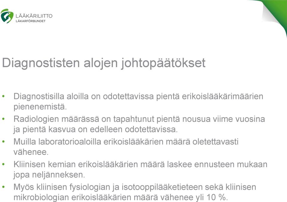 Muilla laboratorioaloilla erikoislääkärien määrä oletettavasti vähenee.