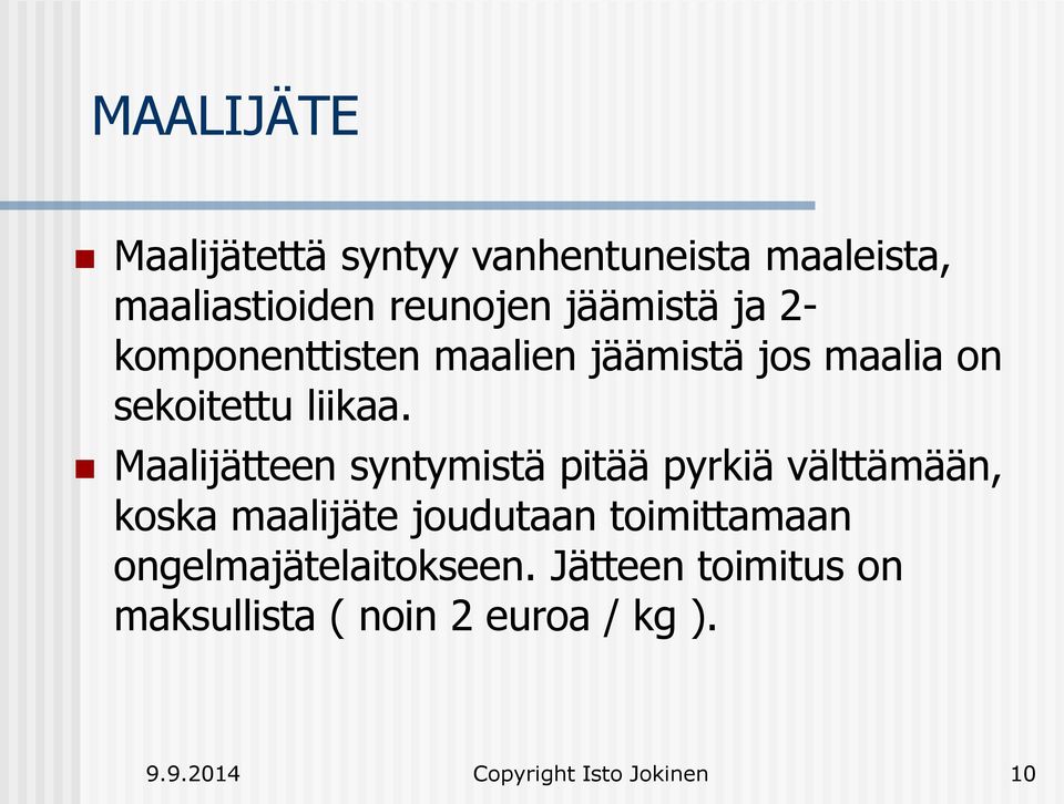 Maalijätteen syntymistä pitää pyrkiä välttämään, koska maalijäte joudutaan toimittamaan