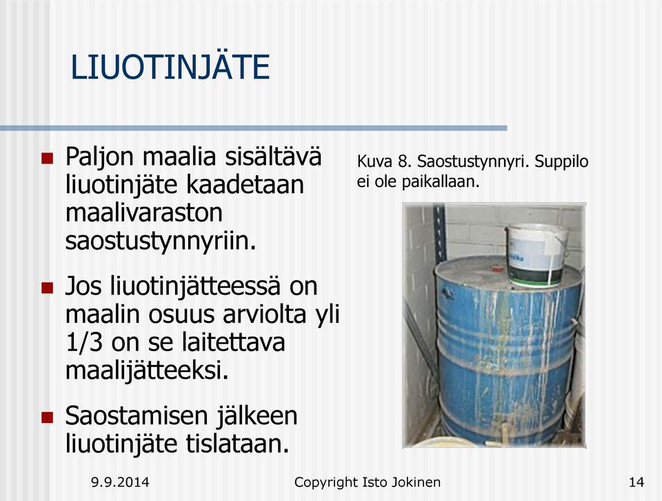 Jos liuotinjätteessä on maalin osuus arviolta yli 1/3 on se laitettava