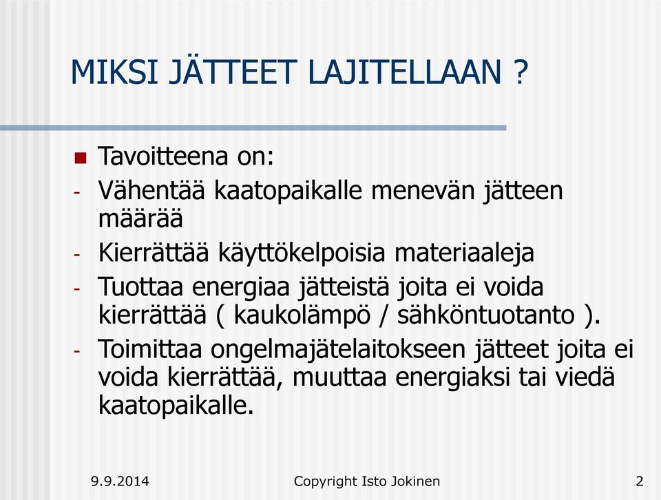 käyttökelpoisia materiaaleja - Tuottaa energiaa jätteistä joita ei voida kierrättää (