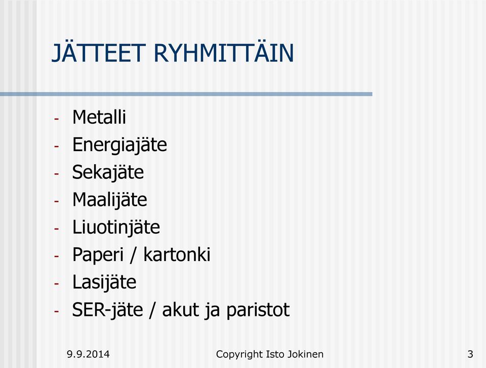 Paperi / kartonki - Lasijäte - SER-jäte /
