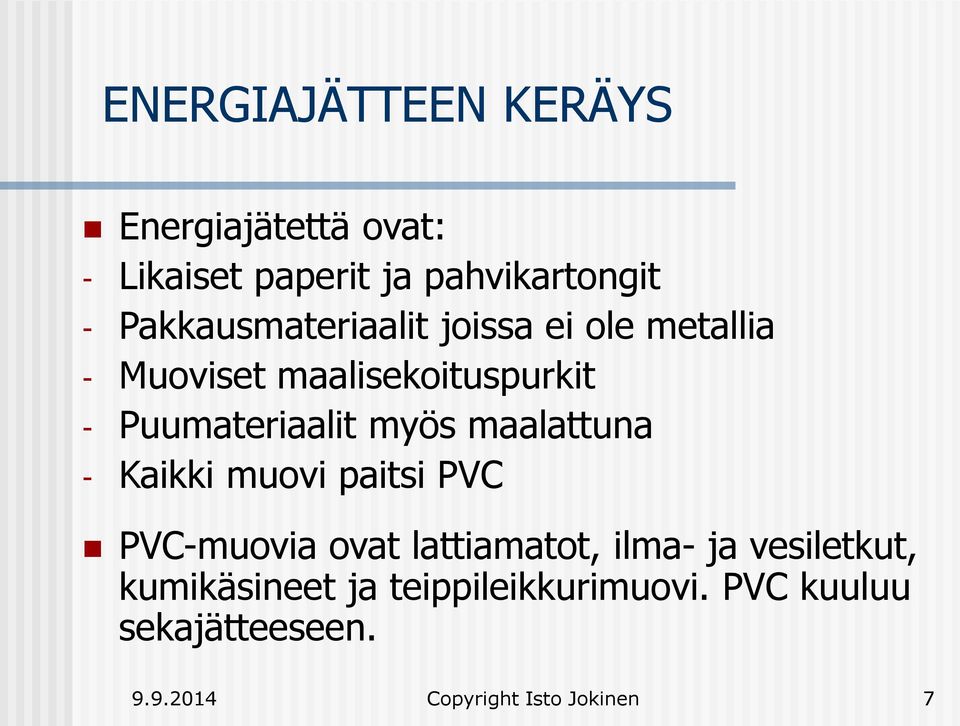 myös maalattuna - Kaikki muovi paitsi PVC PVC-muovia ovat lattiamatot, ilma- ja
