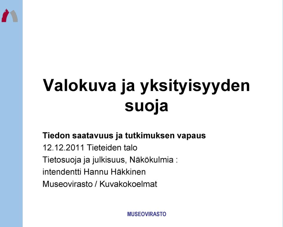 12.2011 Tieteiden talo Tietosuoja ja julkisuus,