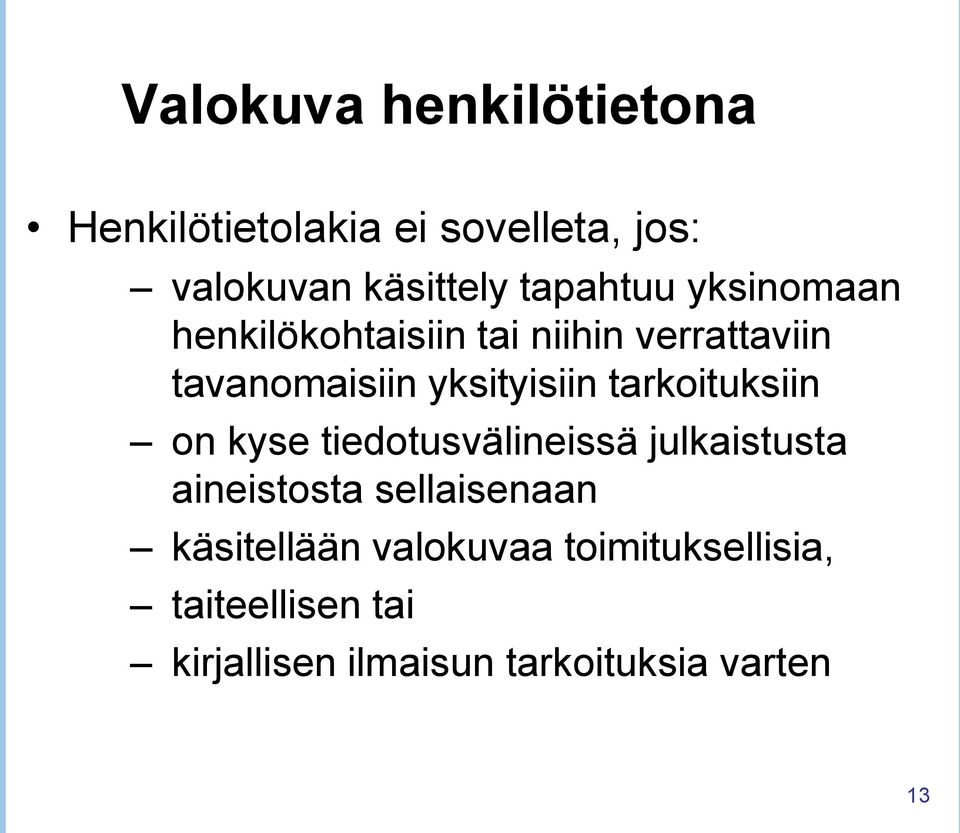 yksityisiin tarkoituksiin on kyse tiedotusvälineissä julkaistusta aineistosta