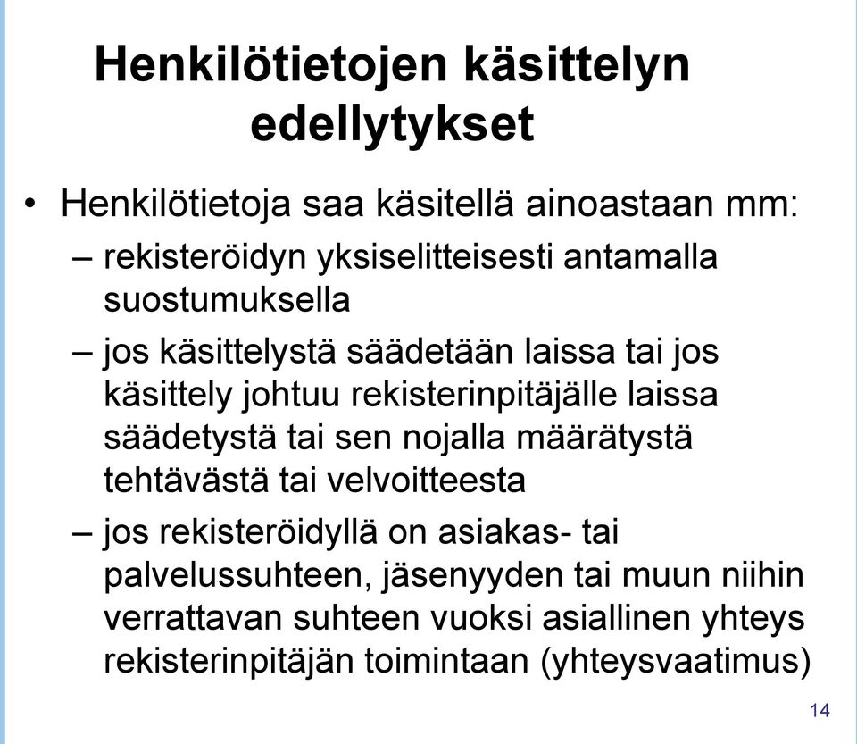 säädetystä tai sen nojalla määrätystä tehtävästä tai velvoitteesta jos rekisteröidyllä on asiakas- tai