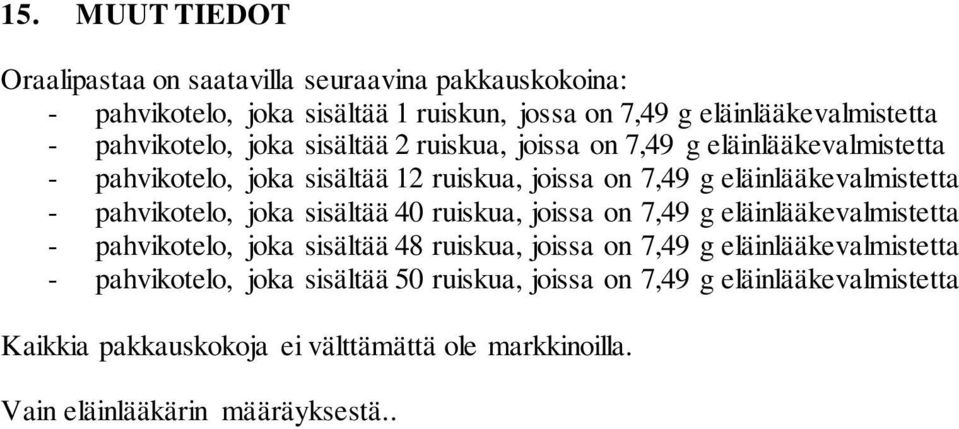 pahvikotelo, joka sisältää 40 ruiskua, joissa on 7,49 g eläinlääkevalmistetta - pahvikotelo, joka sisältää 48 ruiskua, joissa on 7,49 g eläinlääkevalmistetta