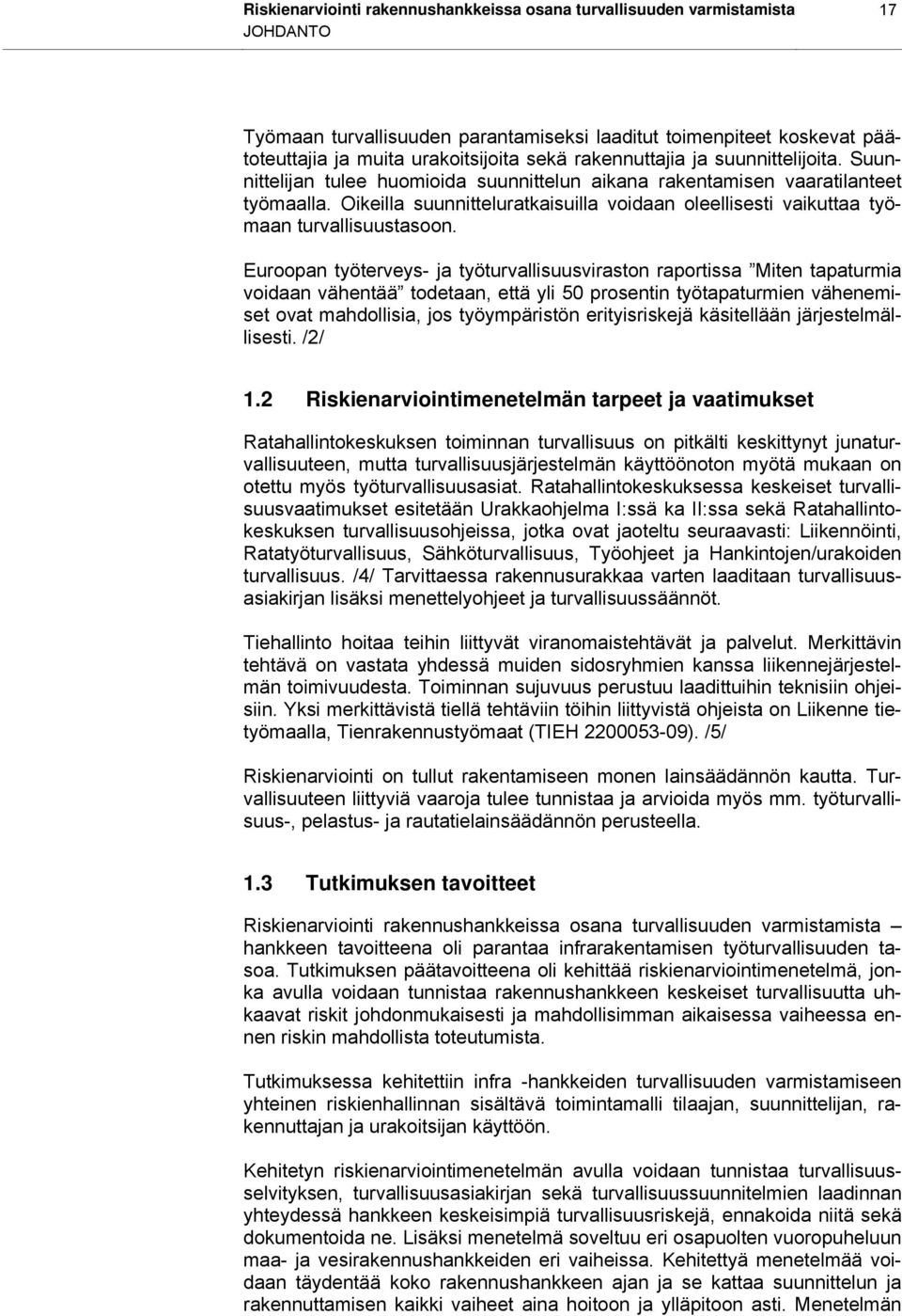 Oikeilla suunnitteluratkaisuilla voidaan oleellisesti vaikuttaa työmaan turvallisuustasoon.