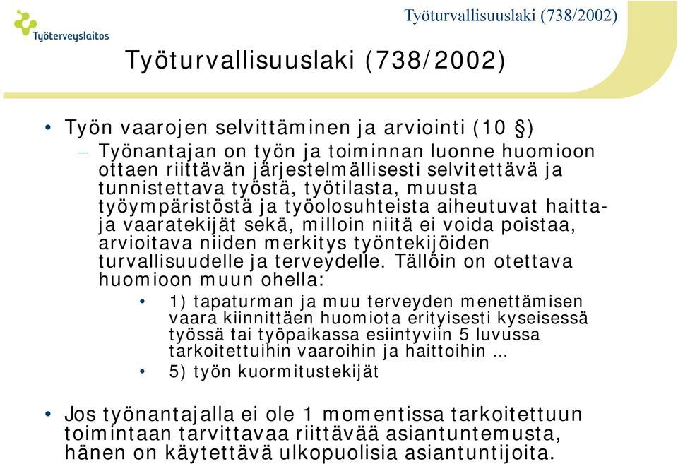 työntekijöiden turvallisuudelle ja terveydelle.