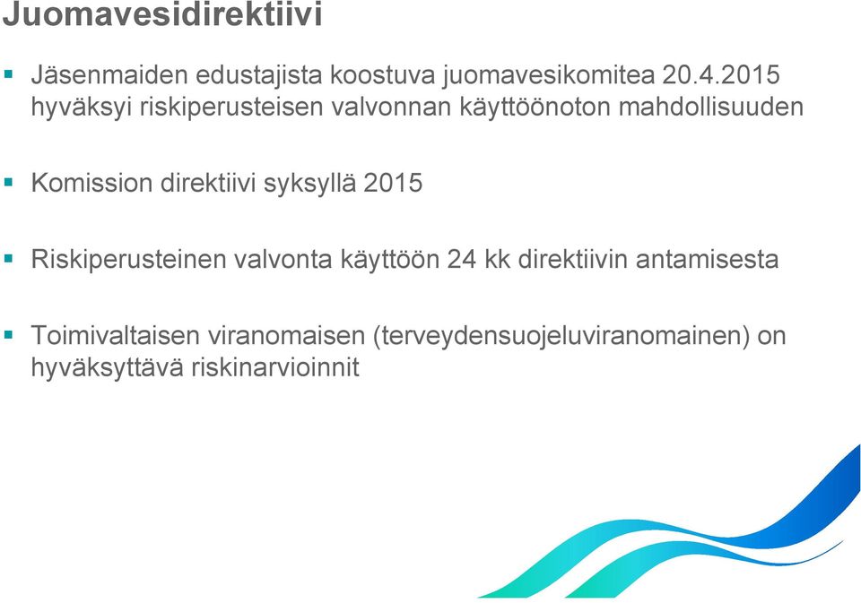 direktiivi syksyllä 2015 Riskiperusteinen valvonta käyttöön 24 kk direktiivin