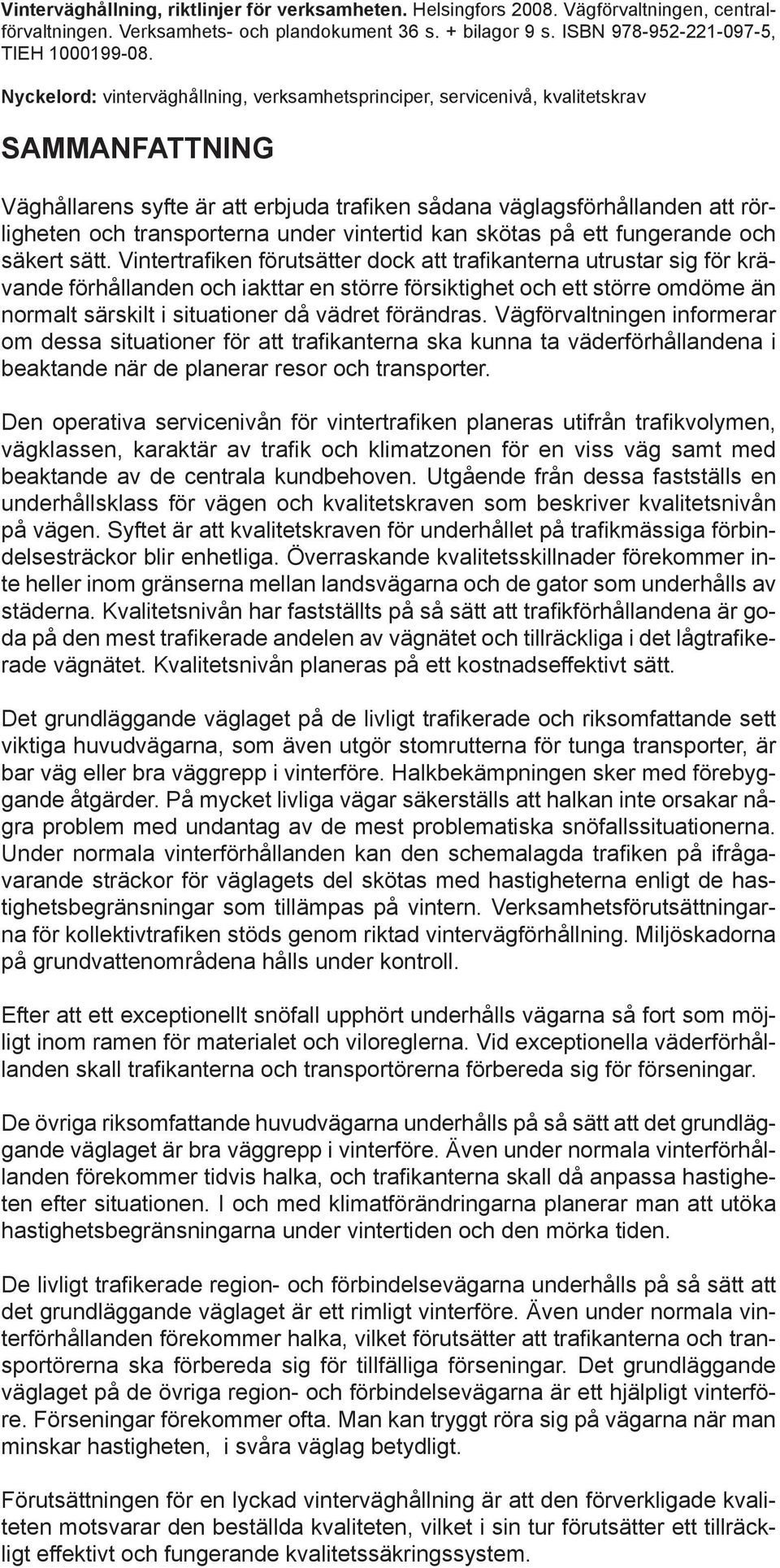 under vintertid kan skötas på ett fungerande och säkert sätt.