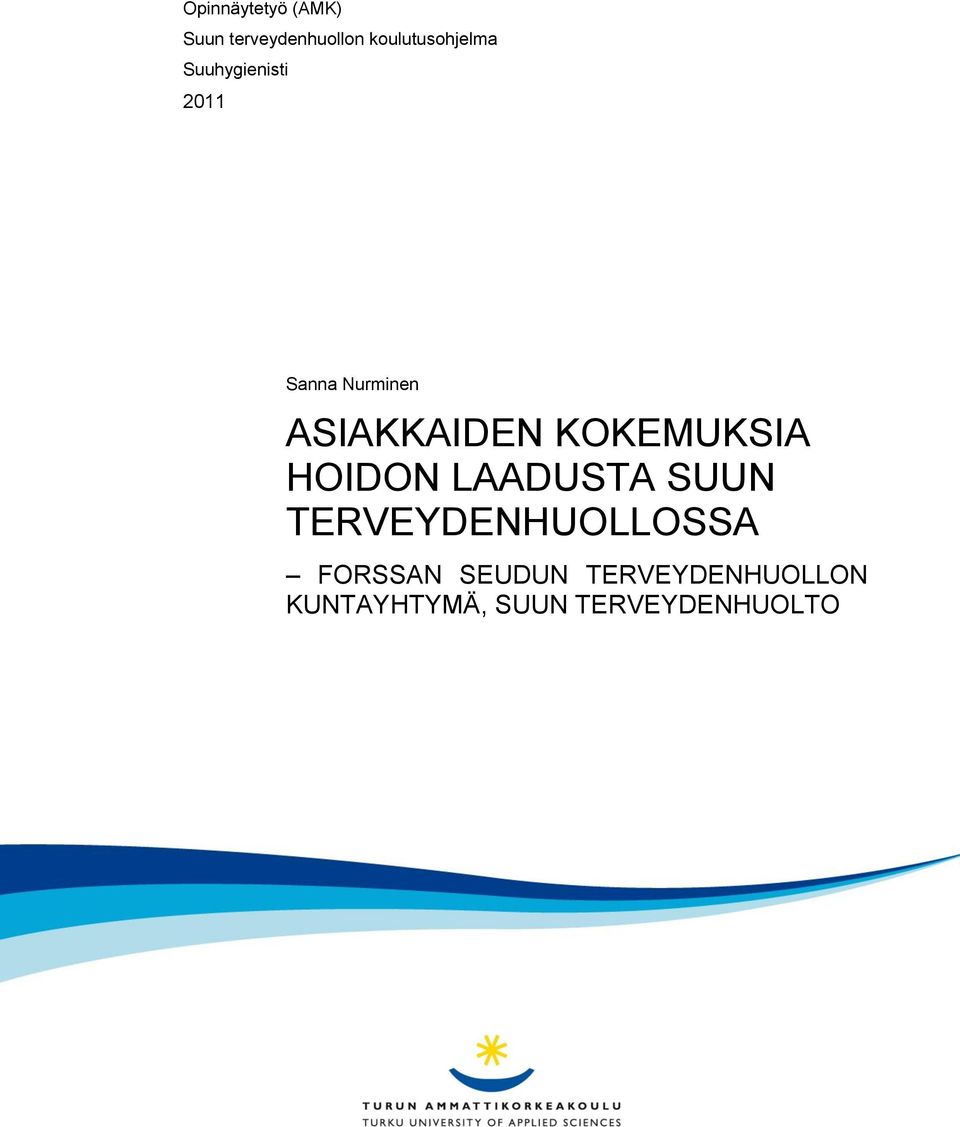 ASIAKKAIDEN KOKEMUKSIA HOIDON LAADUSTA SUUN