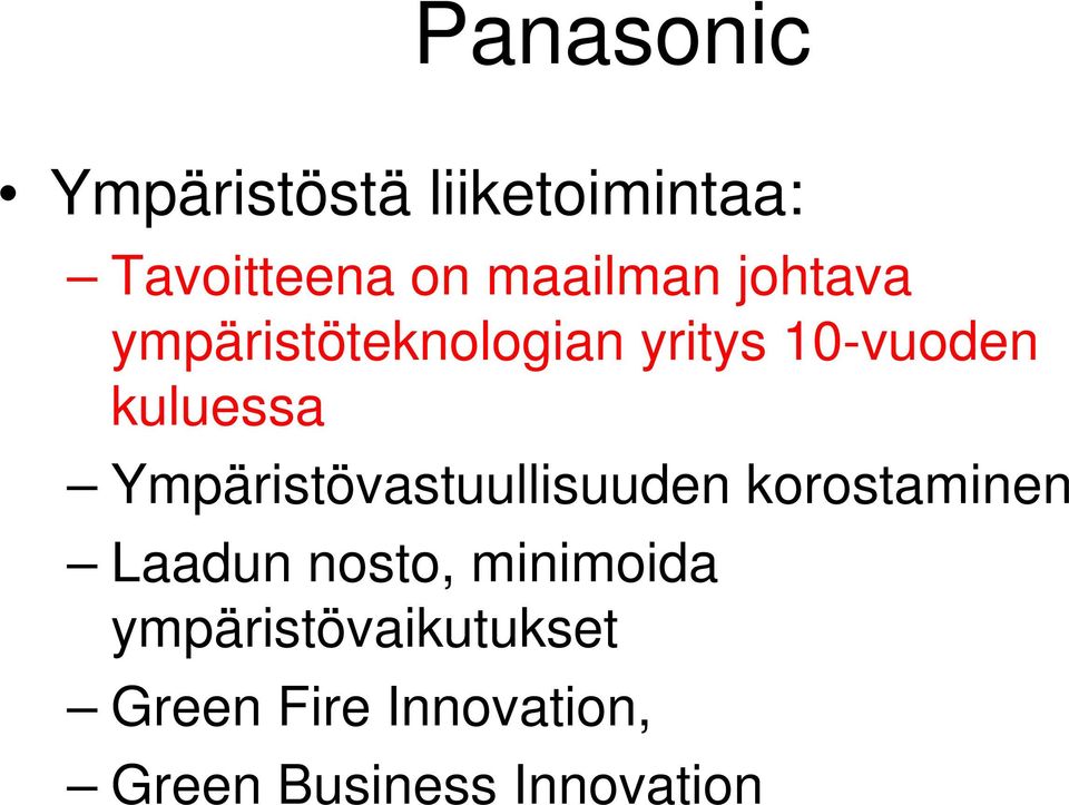 Ympäristövastuullisuuden korostaminen Laadun nosto, minimoida