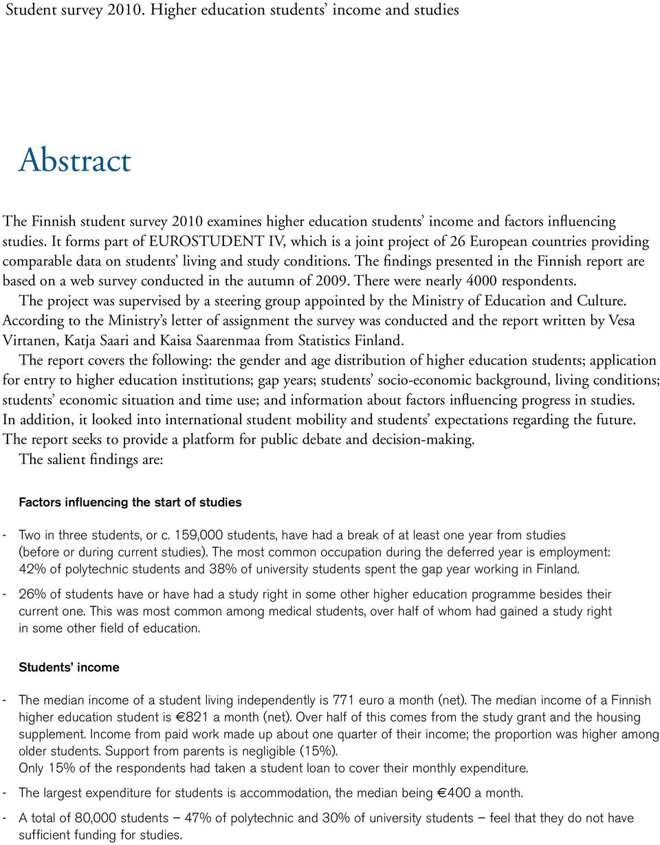 The findings presented in the Finnish report are based on a web survey conducted in the autumn of 29. There were nearly 4 respondents.