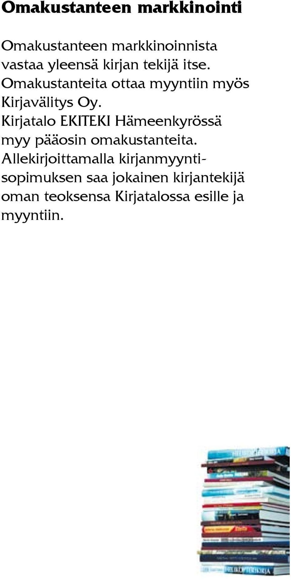 Kirjatalo EKITEKI Hämeenkyrössä myy pääosin omakustanteita.