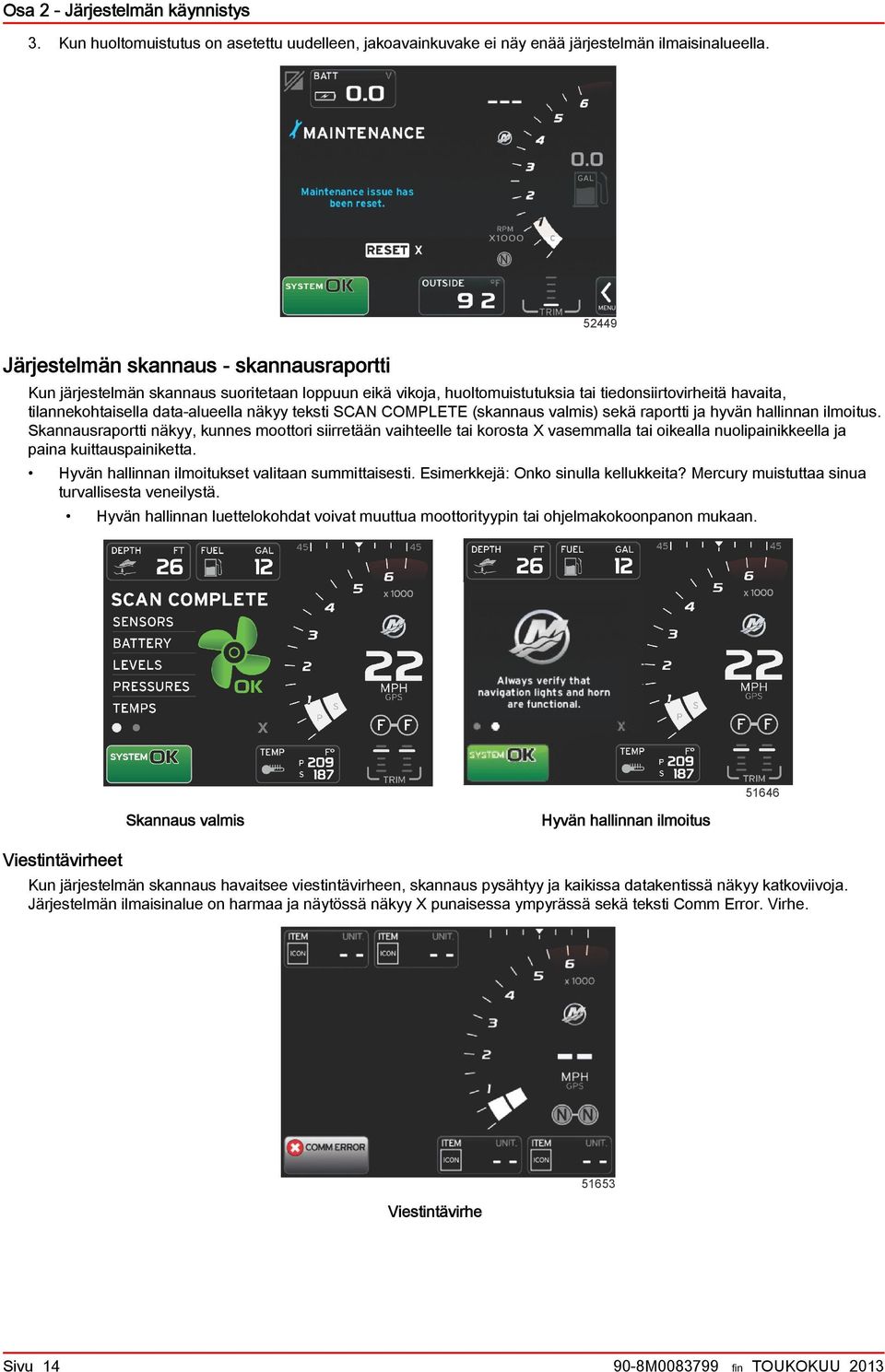 teksti SCAN COMPLETE (skannaus valmis) sekä raportti ja hyvän hallinnan ilmoitus.