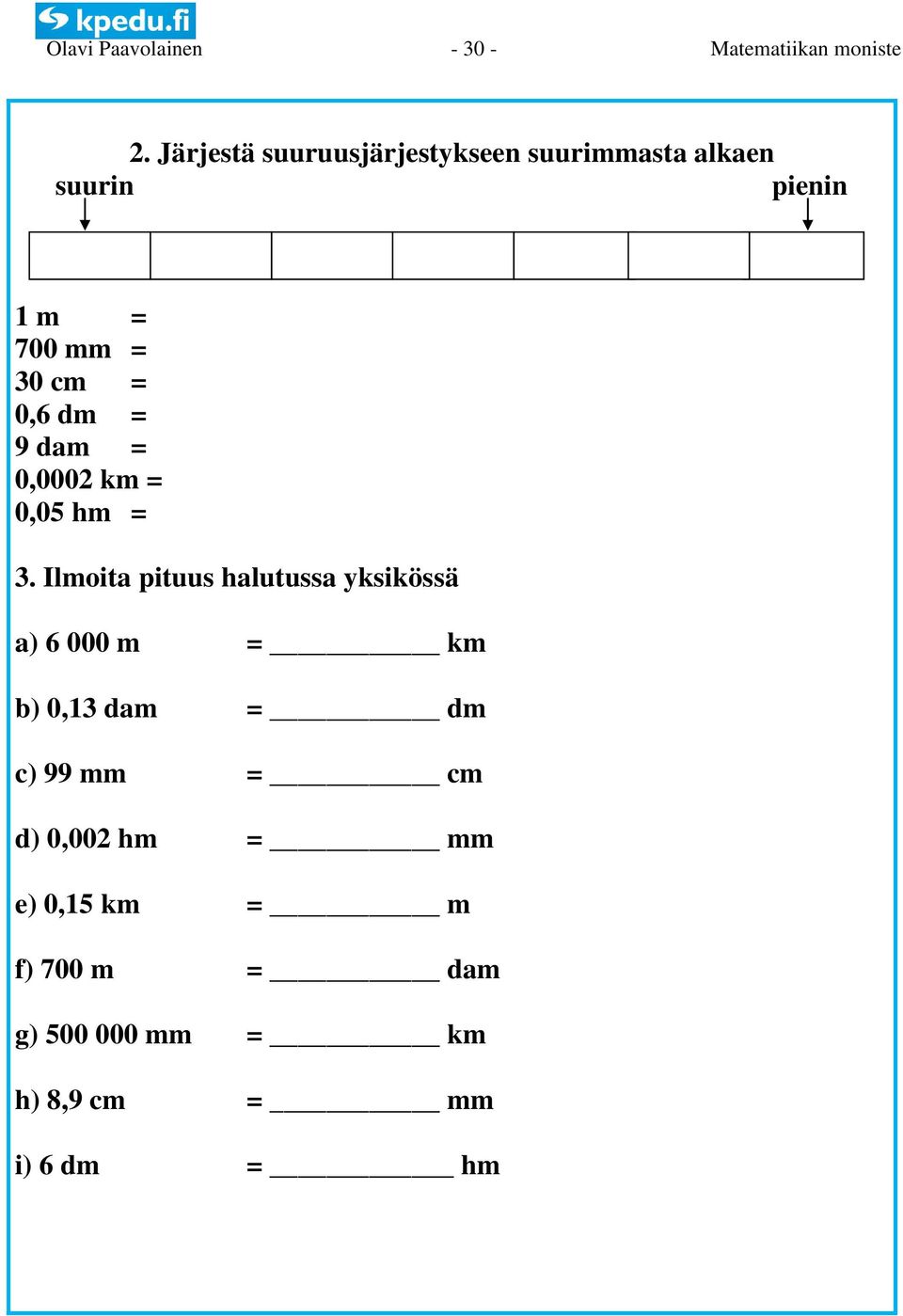 mm = 0 cm = 0,6 m = 9 am = 0,0002 km = 0,05 hm =.