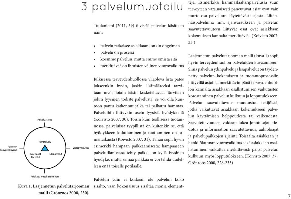 (Koivisto 2007, palvelu ratkaisee asiakkaan jonkin ongelman 35.