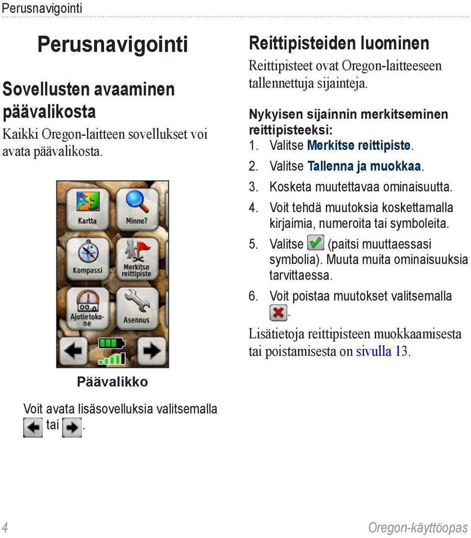 Valitse Tallenna ja muokkaa. 3. Kosketa muutettavaa ominaisuutta. 4. Voit tehdä muutoksia koskettamalla kirjaimia, numeroita tai symboleita. 5.