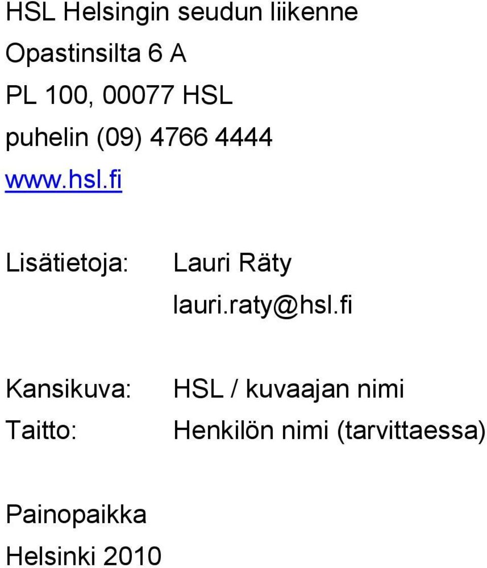 fi Lisätietoja: Lauri Räty lauri.raty@hsl.