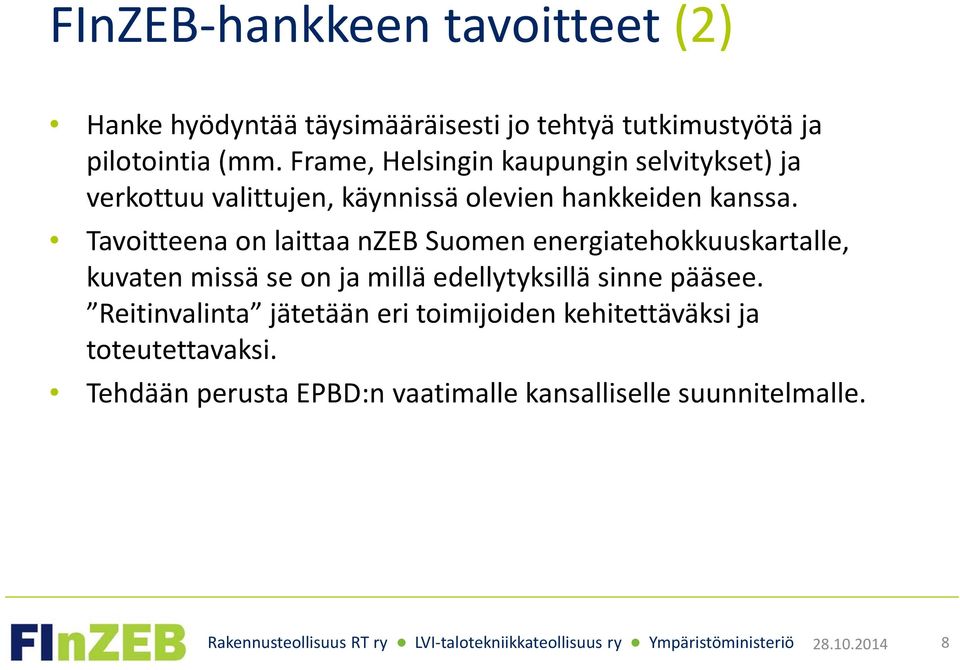 Tavoitteena on laittaa nzeb Suomen energiatehokkuuskartalle, kuvaten missä se on ja millä edellytyksillä sinne pääsee.