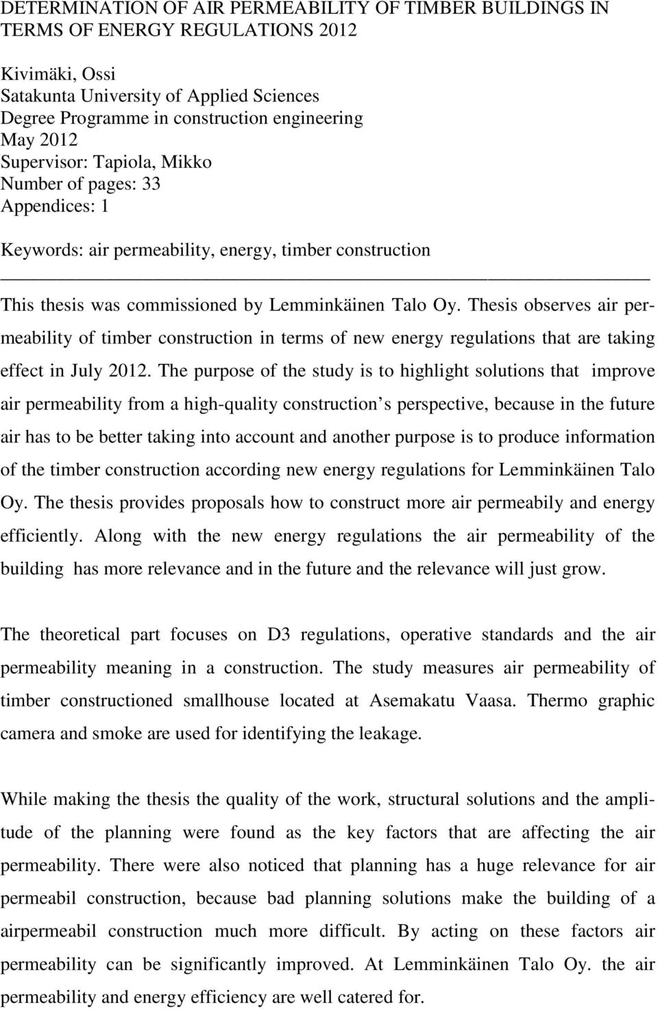 Thesis observes air permeability of timber construction in terms of new energy regulations that are taking effect in July 2012.