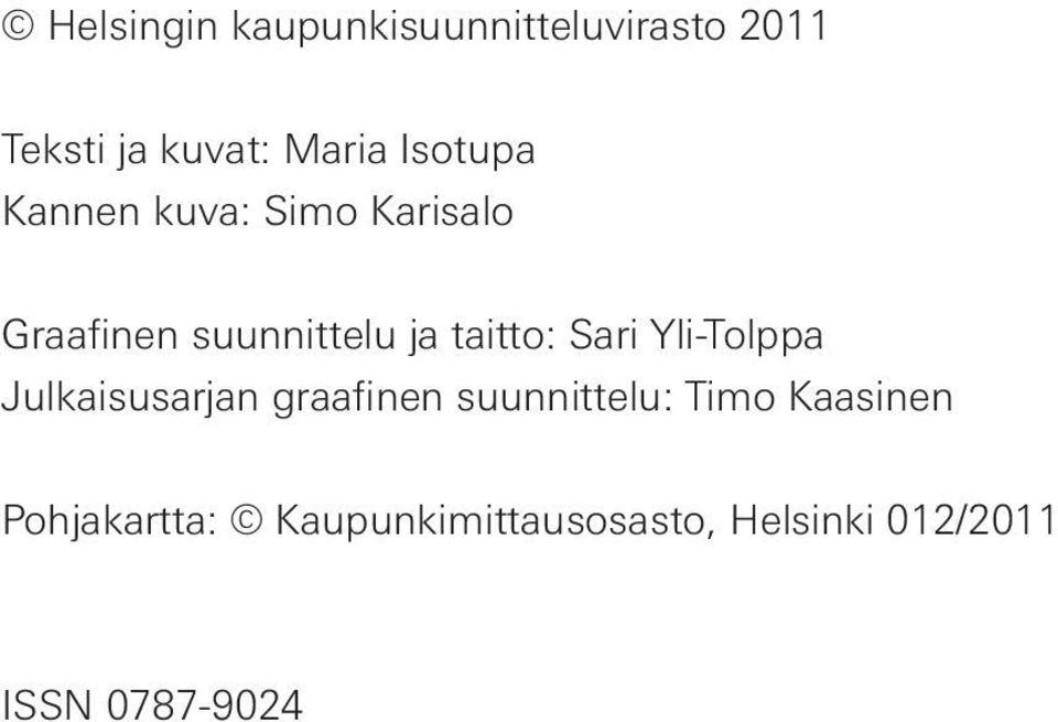 Sari Yli-Tolppa Julkaisusarjan graafinen suunnittelu: Timo Kaasinen