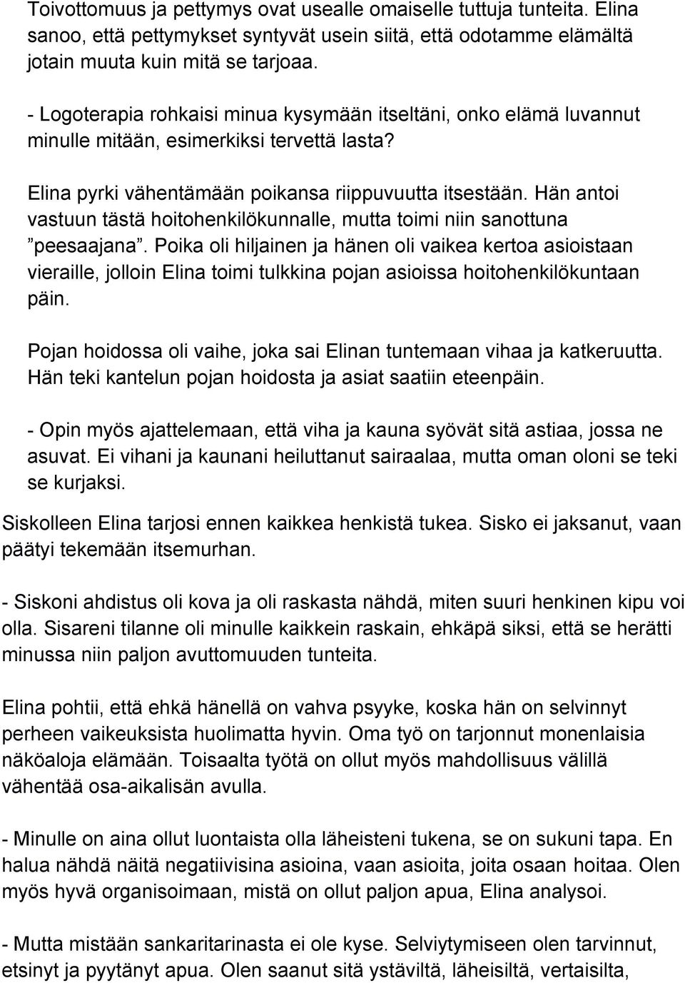 Hän antoi vastuun tästä hoitohenkilökunnalle, mutta toimi niin sanottuna peesaajana.